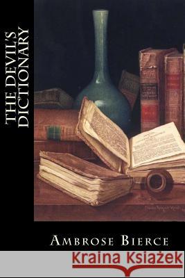 The Devil's Dictionary Ambrose Bierce 9781985628397 Createspace Independent Publishing Platform - książka