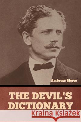 The Devil's Dictionary Ambrose Bierce   9798888303665 Bibliotech Press - książka