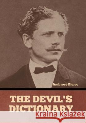 The Devil's Dictionary Ambrose Bierce   9798888303672 Bibliotech Press - książka