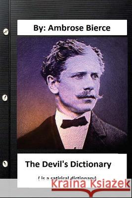 The Devil's Dictionary. ( is a satirical dictionary) By: Ambrose Bierce Bierce, Ambrose 9781534726642 Createspace Independent Publishing Platform - książka