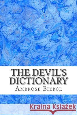 The Devil's Dictionary: (Ambrose Bierce Classics Collection) Ambrose Bierce 9781508700197 Createspace - książka