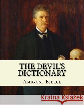 The Devil's Dictionary. By: Ambrose Bierce: Novel (World's classic's) Bierce, Ambrose 9781985168329 Createspace Independent Publishing Platform - książka