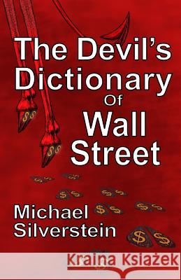 The Devil's Dictionary Of Wall Street Silverstein, Michael 9781490462370 Createspace - książka