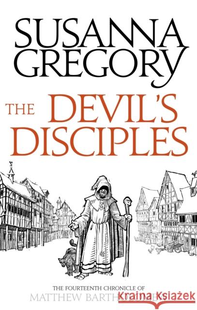 The Devil's Disciples: The Fourteenth Chronicle of Matthew Bartholomew Susanna Gregory 9780751569544 Little, Brown Book Group - książka