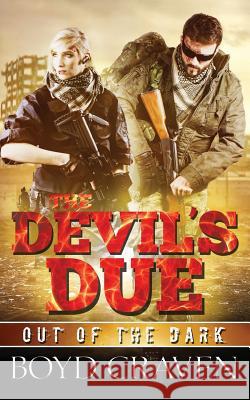 The Devil's Due: A Post Apocalyptic Thriller Boyd Crave 9781537435107 Createspace Independent Publishing Platform - książka