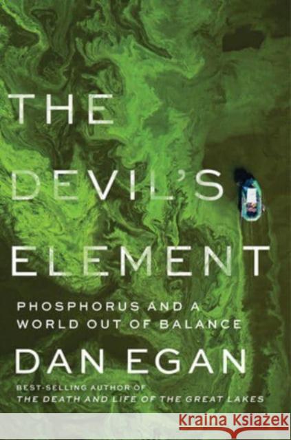 The Devil's Element: Phosphorus and a World Out of Balance Egan, Dan 9781324002666 W W NORTON - książka