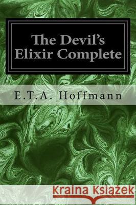 The Devil's Elixir Complete E. T. a. Hoffmann Alex Ewing 9781975625283 Createspace Independent Publishing Platform - książka