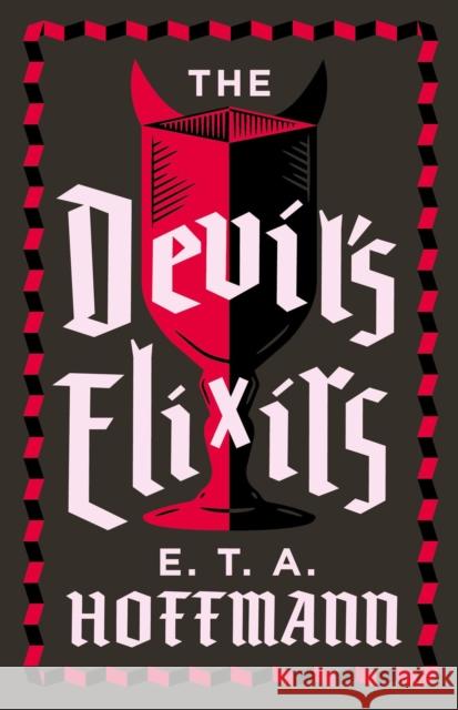 The Devil's Elixirs: Fully Annotated Edition with an introduction by Ronald Taylor E.T.A. Hoffmann 9781847495228 Alma Books Ltd - książka