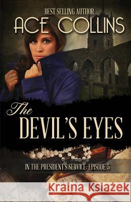 The Devil's Eyes: In the President's Service Episode Five Ace Collins   9781942513117 Elk Lake Publishing - książka