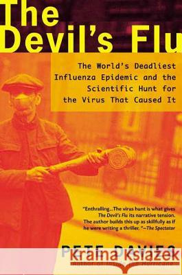 The Devil's Flu: The World's Deadliest Influenza Epidemic and the Scientific Hunt for the Virus That Caused It Pete Davies 9780805066227 Owl Books (NY) - książka