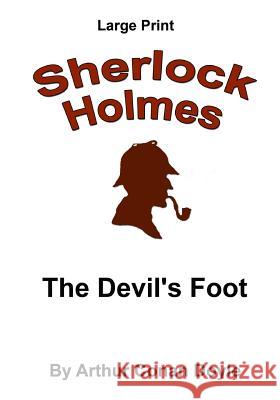 The Devil's Foot: Sherlock Holmes in Large Print Arthur Conan Doyle 9781537428826 Createspace Independent Publishing Platform - książka