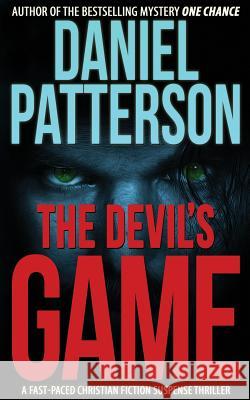 The Devil's Game: A Fast-Paced Christian Fiction Suspense Thriller Daniel Patterson 9780990824206 Ravenwood Way Publishing - książka