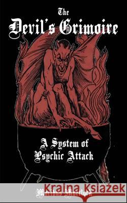 The Devil's Grimoire: A System of Psychic Attack Moribus Mortlock 9780615891835 Winter Tempest Books - książka