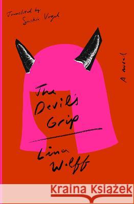 The Devil's Grip Lina Wolff Saskia Vogel 9781635424201 Other Press (NY) - książka