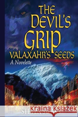 The Devil's Grip: Valaxahr's Seeds Steven Swaks 9781519318534 Createspace - książka