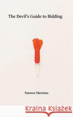 The Devil's Guide to Bidding Satunos Maximus   9798223145042 Devil Publishing House - książka