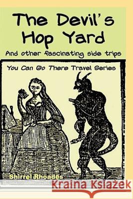 The Devil's Hop Yard And Other Fascinating Side Trips Rhoades, Shirrel 9781493780631 Createspace - książka