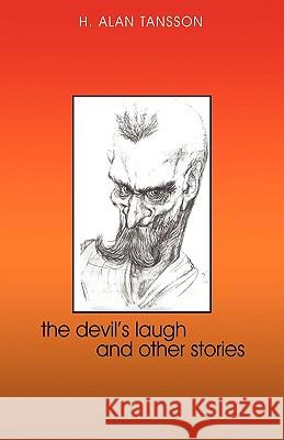 The Devil's Laugh and Other Stories Alan Tansson H 9781440160684 iUniverse - książka