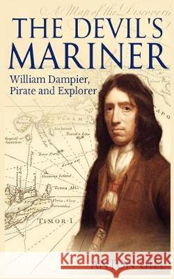 The Devil's Mariner: A Life of William Dampier, Pirate and Explorer, 1651-1715 Anton Gill 9781090338419 Independently Published - książka