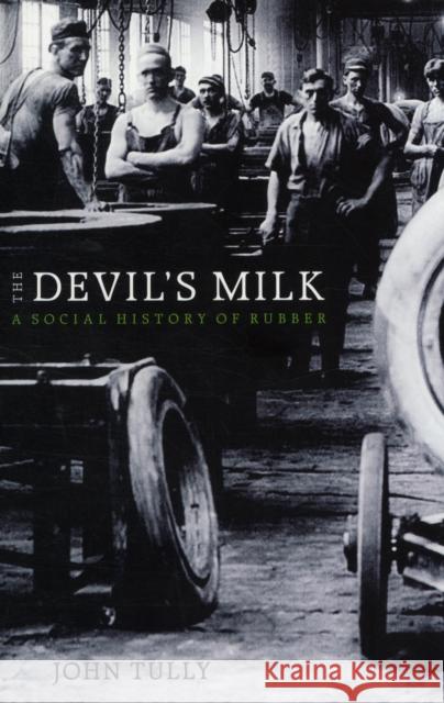 The Devil's Milk: A Social History of Rubber John Tully 9781583672310 Monthly Review Press,U.S. - książka