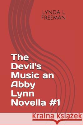 The Devil's Music an Abby Lynn Novella #1 Lynda L. Freeman 9781074781064 Independently Published - książka