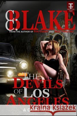 The Devils of Los Angeles: A Crime Novel C. C. Blake 9780615970233 Twice Told Tales - książka