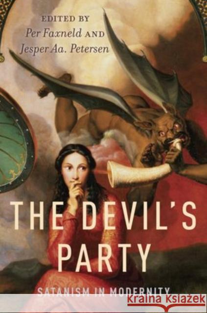 The Devil's Party: Satanism in Modernity Faxneld, Per 9780199779239 Oxford University Press - książka