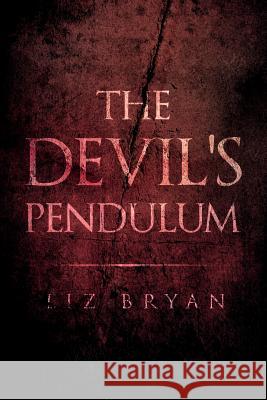 The Devil's Pendulum Liz Bryan 9781469155388 Xlibris Corporation - książka