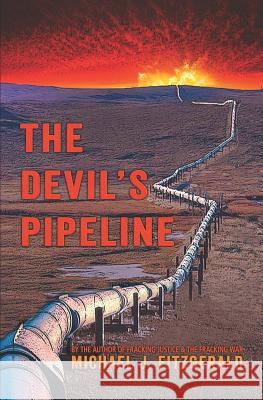 The Devil's Pipeline Michael J. Fitzgerald 9781730975073 Independently Published - książka