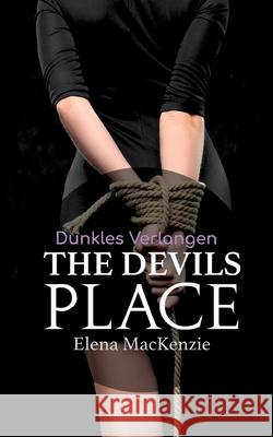 The Devils Place: Dunkles Verlangen Elena MacKenzie 9783754302446 Books on Demand - książka