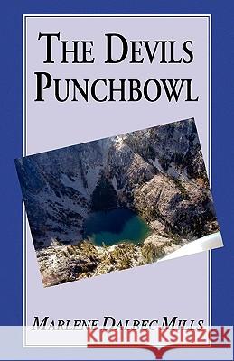 The Devils Punchbowl Marlene Dalbec Mills 9781450085878 Xlibris Corporation - książka