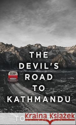 The Devil's Road To Kathmandu Tom Vater 9784867477793 Next Chapter - książka