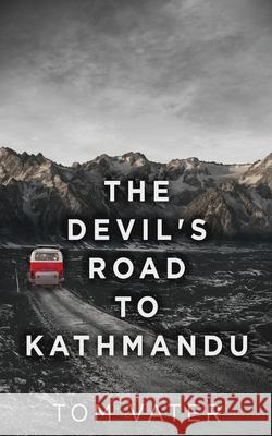 The Devil's Road To Kathmandu Tom Vater 9784867477816 Next Chapter - książka