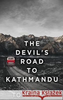 The Devil's Road To Kathmandu Tom Vater 9784867477823 Next Chapter - książka