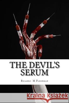 The Devil's Serum: A Detective Byone Novel Ricardo M. Fleshman 9781497477483 Createspace - książka