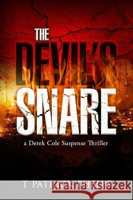 The Devil's Snare: a Derek Cole Suspense Thriller Phelps, T. Patrick 9781540724465 Createspace Independent Publishing Platform - książka