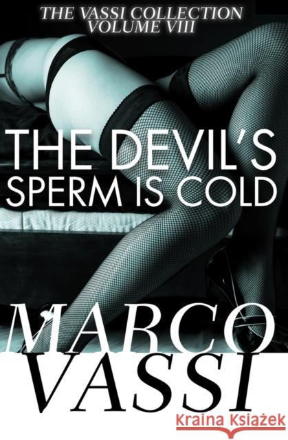 The Devil's Sperm Is Cold Marco Vassi 9781497640764 Open Road Media Science & Fantasy - książka
