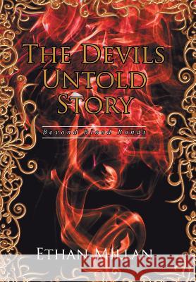 The Devils Untold Story: Beyond Blood Bonds Ethan Millan 9781524520595 Xlibris - książka