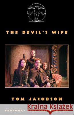 The Devil's Wife Tom Jacobson 9780881457346 Broadway Play Publishing Inc - książka