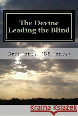 The Devine Leading the Blind: (The Cowboy Mafia) Jones, Bret Stanly 9781724789402 Createspace Independent Publishing Platform - książka