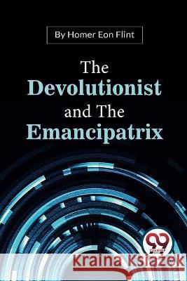 The Devolutionist And The Emancipatrix Homer Eon Flint 9789357279512 Double 9 Booksllp - książka