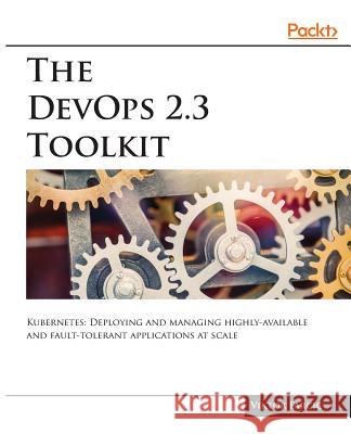 The DevOps 2.3 Toolkit Farcic, Viktor 9781789135503 Packt Publishing - książka