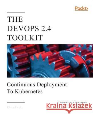 The DevOps 2.4 Toolkit Viktor Farcic 9781838643546 Packt Publishing - książka