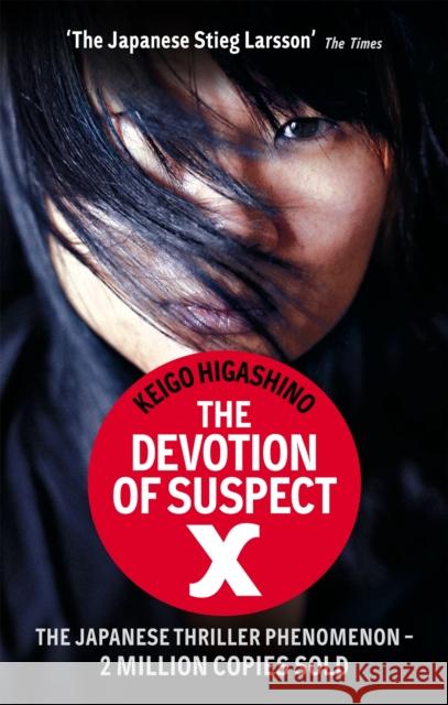 The Devotion Of Suspect X: A DETECTIVE GALILEO NOVEL Keigo Higashino 9780349123745 Little, Brown Book Group - książka