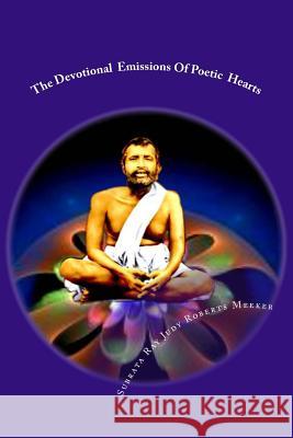 The Devotional Emissions Of Poetic Hearts: The Spiritual Quest Judy Roberts Meeker Subrata Ray 9781537486413 Createspace Independent Publishing Platform - książka