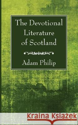 The Devotional Literature of Scotland Adam Philip 9781666761184 Wipf & Stock Publishers - książka