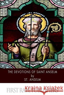 The Devotions of Saint Anselm St Anselm 9781503028517 Createspace - książka