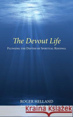 The Devout Life Roger Helland, Howard A Snyder 9781532636660 Wipf & Stock Publishers - książka