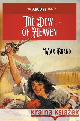 The Dew of Heaven Max Brand Frederick Faust Paul Stahr 9781618276810 Popular Publications - książka