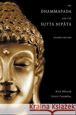 The Dhammapada and the Sutta Nipata: Second Edition Max Muller Viggo Fausboll 9781926777283 Eremitical Press - książka